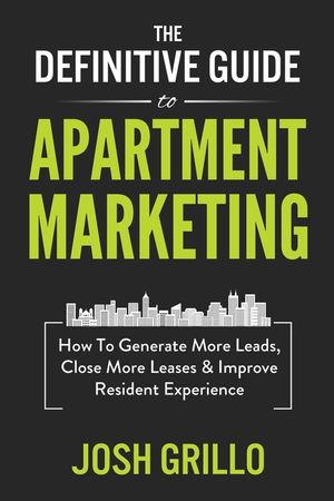 The Definitive Guide To Apartment Marketing: How To Generate More Leads, Close More Leases & Improve Resident Experience image number 0