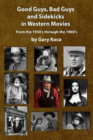 Good Guys, Bad Guys, and Sidekicks in Western Movies: From the 1930's Through the 1960's image number 0
