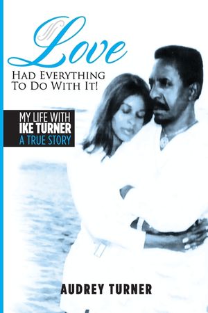 Love Had Everything to Do With It: My Life with Ike Turner, A True Story image number 0
