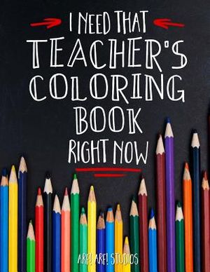 I Need That TEACHER'S Coloring Book Right Now image number 0