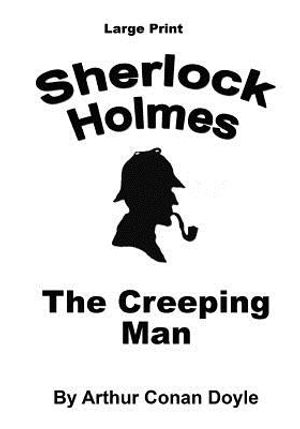 The Creeping Man: Sherlock Holmes in Large Print image number 0