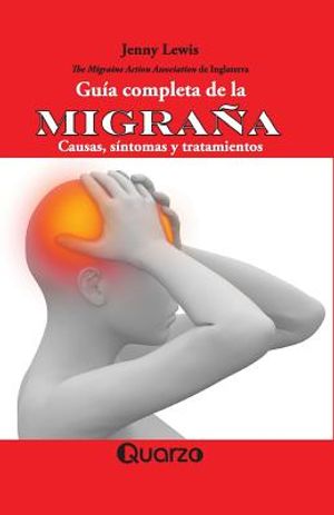 Gu&iacute;a completa de la migra&ntilde;a: Causas, s&iacute;ntomas y tratamientos image number 0