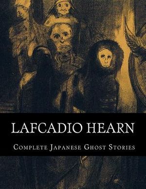 Lafcadio Hearn, Complete Japanese Ghost Stories image number 0