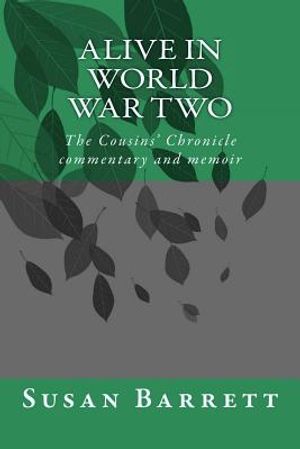 Alive in World War Two: The Cousins' Chronicle, Commentary and Memoir image number 0