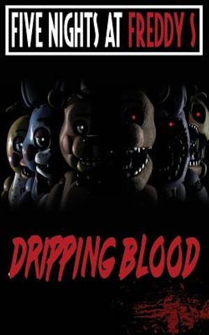 Five Nights at Freddy's: Dripping Blood: Fnaf Fanfiction image number 0