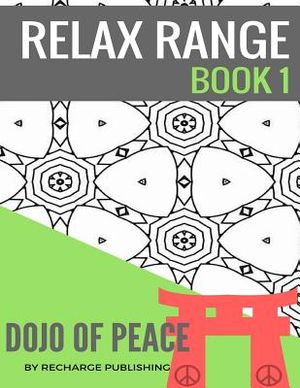 Adult Colouring Book: Doodle Pad - Relax Range Book 1: Stress Relief Adult Colouring Book - Dojo of Peace! image number 0
