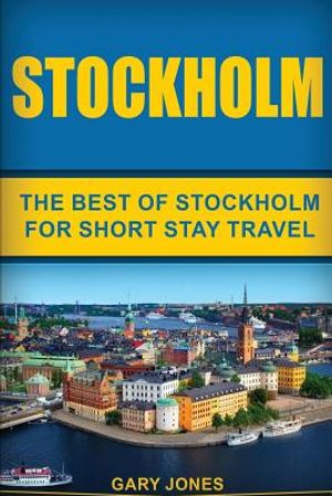 Stockholm: The Best Of Stockholm For Short Stay Travel image number 0