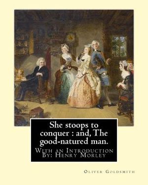 She stoops to conquer: and, The good-natured man. By: Oliver Goldsmith: With an Introduction By: Henry Morley (15 September 1822 - 1894) was image number 0