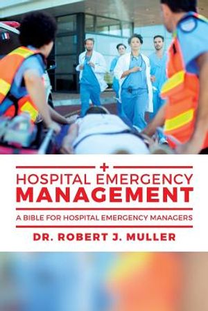 Hospital Emergency Management: A Bible for Hospital Emergency Managers image number 0