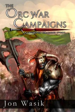 The Orc War Campaigns: A Sword of Dragons Story image number 0