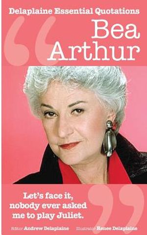 The Delaplaine Bea Arthur - Her Essential Quotations image number 0