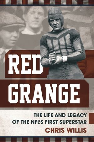 Red Grange: The Life and Legacy of the Nfl's First Superstar image number 0