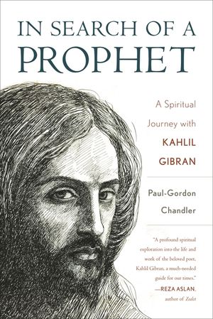 In Search of a Prophet: A Spiritual Journey with Kahlil Gibran image number 0