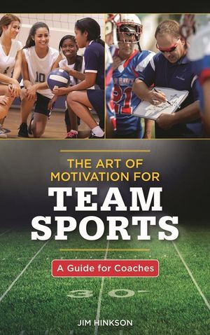 The Art of Motivation for Team Sports: A Guide for Coaches image number 0
