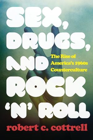 Sex, Drugs, and Rock 'n' Roll: The Rise of America's 1960s Counterculture image number 0