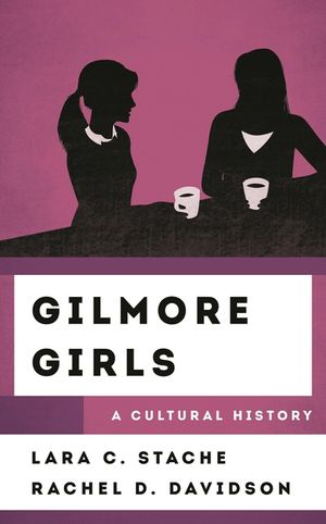 Gilmore Girls: A Cultural History image number 0