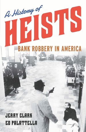 A History of Heists: Bank Robbery in America image number 0