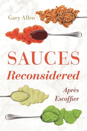 Sauces Reconsidered: Apr&egrave;s Escoffier image number 0