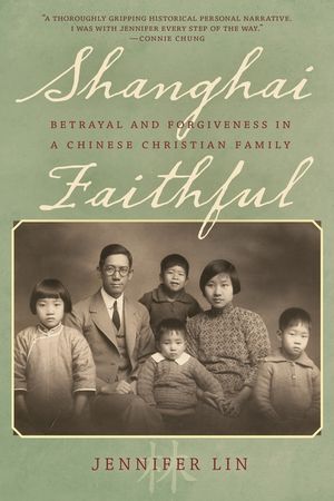 Shanghai Faithful: Betrayal and Forgiveness in a Chinese Christian Family image number 0