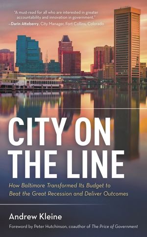 City on the Line: How Baltimore Transformed Its Budget to Beat the Great Recession and Deliver Outcomes image number 0