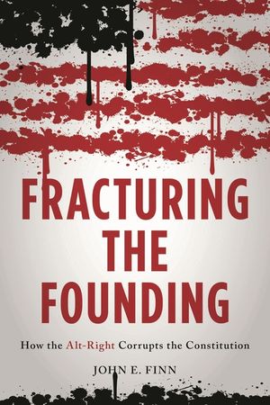 Fracturing the Founding: How the Alt-Right Corrupts the Constitution image number 0