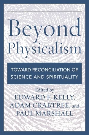 Beyond Physicalism: Toward Reconciliation of Science and Spirituality image number 0