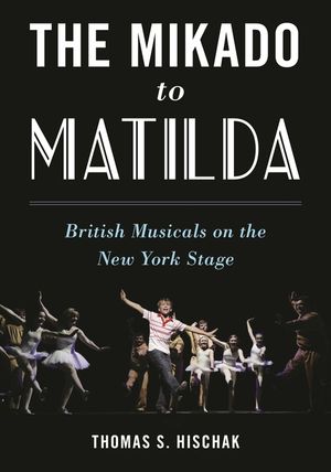 The Mikado to Matilda: British Musicals on the New York Stage image number 0