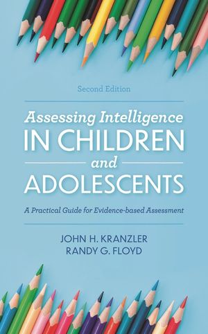 Assessing Intelligence in Children and Adolescents: A Practical Guide for Evidence-based Assessment, 2nd Edition image number 0