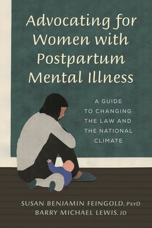 Advocating for Women with Postpartum Mental Illness: A Guide to Changing the Law and the National Climate image number 0
