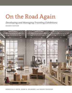 On the Road Again: Developing and Managing Traveling Exhibitions, Second Edition image number 0
