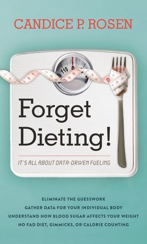 Forget Dieting!: It's All about Data-Driven Fueling image number 0