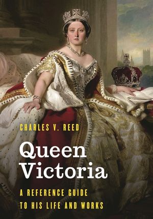 Queen Victoria: A Reference Guide to Her Life and Works image number 0