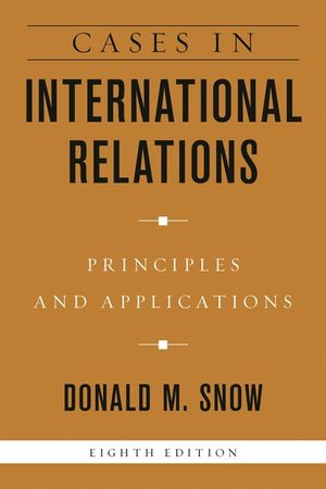 Cases in International Relations: Principles and Applications, Eighth Edition image number 0