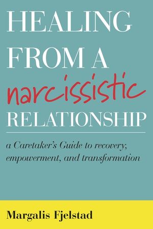 Healing from a Narcissistic Relationship: A Caretaker's Guide to Recovery, Empowerment, and Transformation image number 0