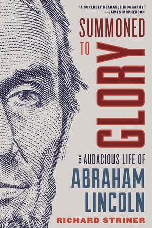 Summoned to Glory: The Audacious Life of Abraham Lincoln image number 0