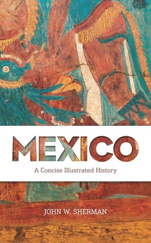 Mexico: A Concise Illustrated History image number 0