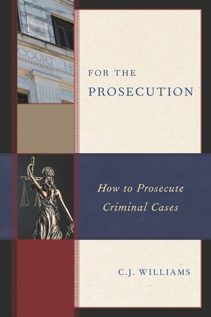 For the Prosecution: How to Prosecute Criminal Cases image number 0