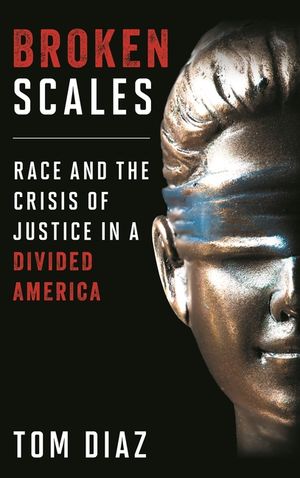 Broken Scales: Race and the Crisis of Justice in a Divided America image number 0