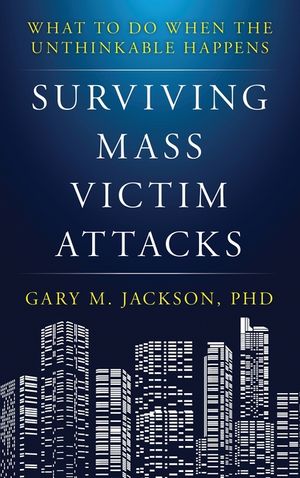 Surviving Mass Victim Attacks: What to Do When the Unthinkable Happens image number 0