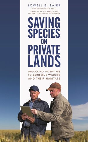 Saving Species on Private Lands: Unlocking Incentives to Conserve Wildlife and Their Habitats image number 0