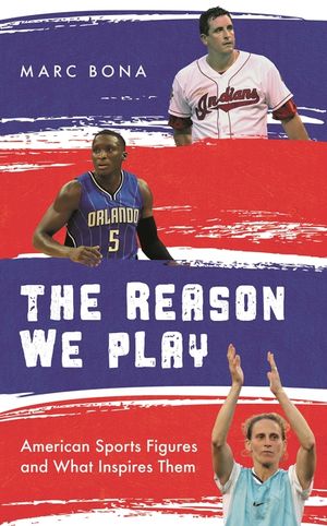The Reason We Play: American Sports Figures and What Inspires Them image number 0