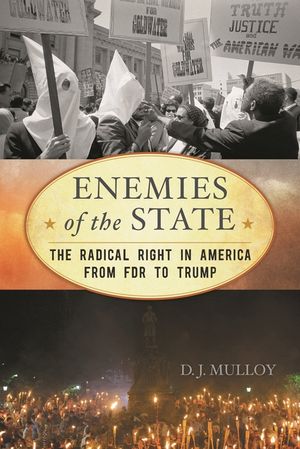 Enemies of the State: The Radical Right in America from FDR to Trump, Updated Edition image number 0