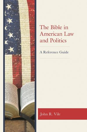 The Bible in American Law and Politics: A Reference Guide image number 0