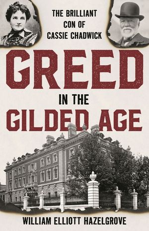 Greed in the Gilded Age: The Brilliant Con of Cassie Chadwick image number 0