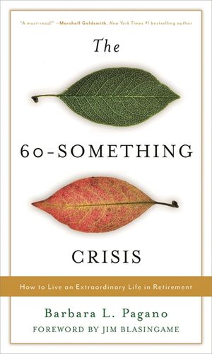 The 60-Something Crisis: How to Live an Extraordinary Life in Retirement image number 0