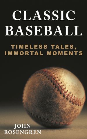 Classic Baseball: Timeless Tales, Immortal Moments image number 0