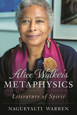 Alice Walker's Metaphysics: Literature of Spirit image number 0