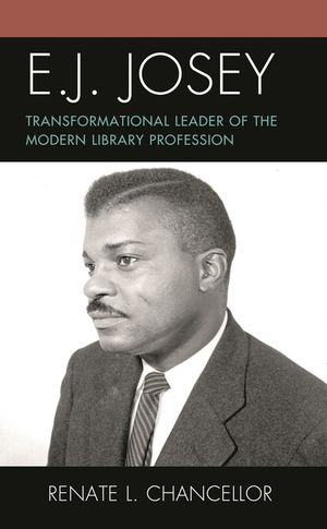 E. J. Josey: Transformational Leader of the Modern Library Profession image number 0