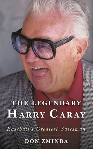 The Legendary Harry Caray: Baseball's Greatest Salesman image number 0