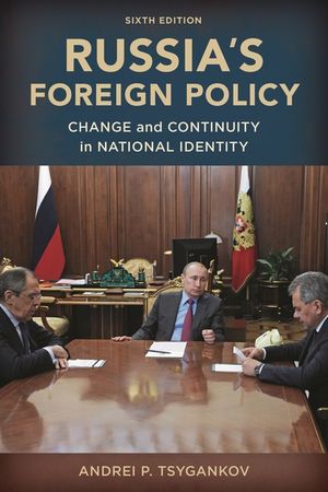 Russia's Foreign Policy: Change and Continuity in National Identity, Sixth Edition image number 0